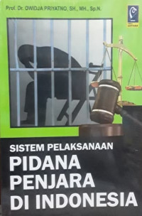 Sistem Pelaksanaan Pidana Penjara di Indonesia