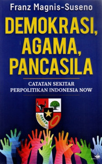 Image of Demokrasi, Agama, Pancasila: Catatan Sekitar Perpolitikan Indonesia Now