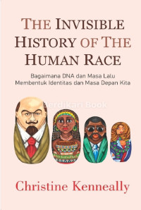 Image of The Invisible History Of The Human Race: Bagaimana DNA dan Masa Lalu Membentuk Identitas dan Masa Depan Kita