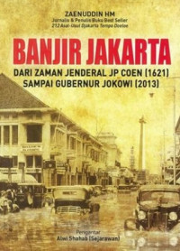 Image of Banjir Jakarta: dari zaman Jendral JP Coen (1621) sampai Gubernur Jokowi (2013)
