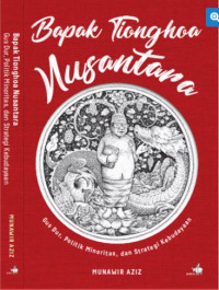 Bapak Tionghoa Nusantara: Gus Dur, politik minoritas, dan strategi kebudayaan