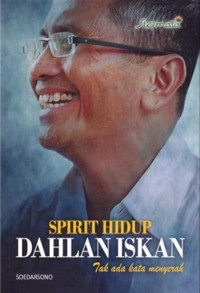 Image of Spirit Hidup Dahlan Iskan: tak ada kata menyerah