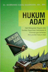 Hukum adat: hak menguasai negara atas sumber daya alam kehutanan dan perlindungan terhadap masyarakat hukum adat