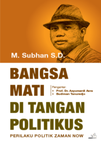 Image of Bangsa Mati di Tangan Politikus: perilaku politik zaman now