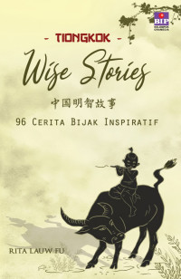 Tiongkok Wise Stories : 96 Cerita Bijak Inspiratif