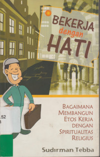 Bekerja dengan Hati: bagaimana membangun etos kerja dengan spiritualitas religius