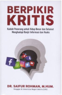 Image of Berpikir Kritis: Kaidah Penerang untuk Hidup Benar dan Selamat Menghadapi Banjir Informasi dan Hoaks