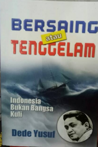 Image of Bersaing atau tenggelam: Indonesia bukan bangsa kuli