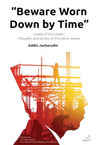 Image of Beware Worn Down by Time-legacy of the Leader thoughts and Actions of President Jokowi