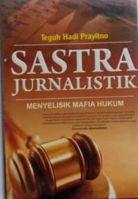 Image of Sastra Jurnalistik: menyelisik mafia hukum