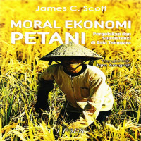 Image of Moral Ekonomi Petani:  pergolakan dan subsistensi di Asia Tenggara