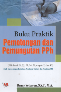 Image of Buku Praktik Pemotongan dan Pemungutan PPh : PPH pasal 21, 22,23,24,25,26, 4 ayat 4 (2) dan (15)