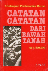 Image of Catatan-catatan dari bawah tanah: otobiografi pemberontakan Burma