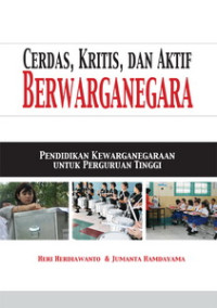 Image of Cerdas, Kritis, dan Aktif Berwarganegara :pendidikan kewarganegaraan untuk perguruan tinggi