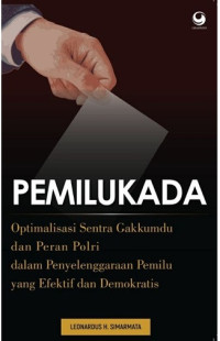 Image of Pemilukada : optimalisasi sentra gakkumdu dan peran polri dalam penyelenggaraan pemilu yang efektif dan demokratis