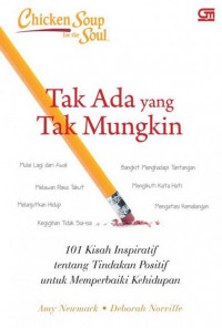 Image of Chicken Soup For The Soul: Tak Ada yang Tak Mungkin 101 Kisah Inspiratif tentang Tindakan Positif untuk Memperbaiki Kehidupan