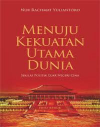 Image of Menuju Kekuatan Utama Dunia : sekilas politik luar negeri cina