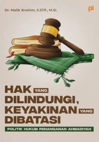 Image of Hak yang Dilindungi, Keyakinan yang Dibatasi: Politik Hukum Penanganan Ahmadiyah