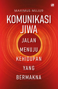 Image of Komunikasi jiwa : jalan menuju kehidupan yang bermakna