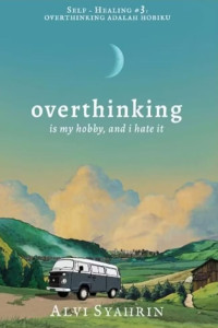 Image of Overthinking : is my hobby, and i hate it
