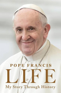 Image of Pope Francis Life: My Story  Through History