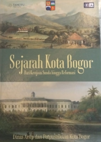 Image of Sejarah Kota Bogor dari kerajaan Sunda hingga Reformasi