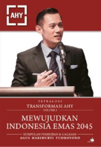 Image of Tetralogi Transformasi AHY Mewujudkan Indonesia Emas 2045: VOLUME 2
