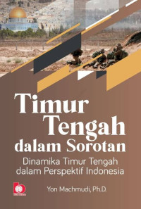 Image of Timur Tengah dalam Sorotan: Dinamika Timur Tengah dalam Perspektif Indonesia