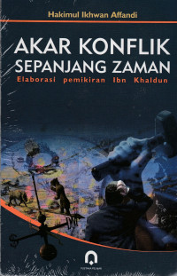 Image of Akar konflik Sepanjang Zaman : elaborasi pemikiran ibn khaldun