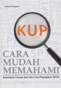 Cara Mudah Memahami Ketentuan Umum dan Tata Cara Perpajakan (KUP)