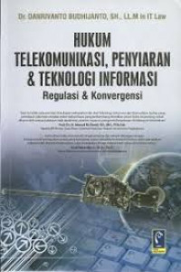 Image of Hukum Telekomunikasi, Penyiaran dan Teknologi Informasi : regulasi dan konvergensi
