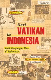 Image of Dari Vatikan ke Indonesia : Jejak Kunjungan Paus di Indonesja