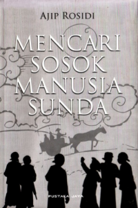 Mencari Sosok Manusia Sunda: Sekumpulan Gagasan dan Pikiran