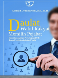 Image of Daulat Wakil Rakyat Memilih Pejabat: Konstitusionalitas Persetujuan DPR dalam Pengisian Jabatan Publik