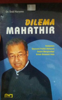 Image of Dilema Mahathir: Kebijakan Ekonomi Politik Malaysia dalam Menghadapi Krisis Ekonomi Asia