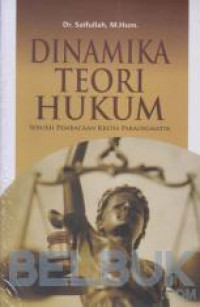 Dinamika Teori Hukum: Sebuah Pembacaan Kritis Paradigmatik