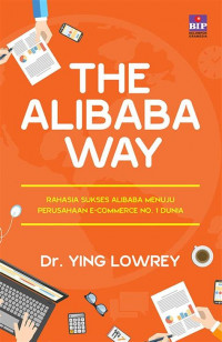 Image of The Alibaba Way: rahasia sukses alibaba menuju e-commerce no. 1 dunia