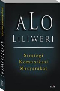 Image of Alo Liliweri: Strategi Komunikasi Masyarakat
