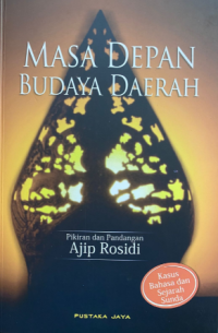 Masa Depan Budaya Daerah : Kasus Bahasa dan Sejarah Sunda