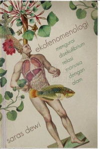 Image of Ekofenomenologi: mengurai disekuilibrium relasi manusia dengan alam