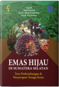 Image of Emas Hijau di Sumatera Selatan: Tren perkembangan & penyerapan tenaga kerja