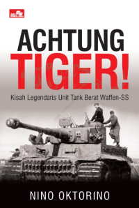 Image of Achtung Tiger: Kisah Legendaris Unit Tank Berat Waffen-SS