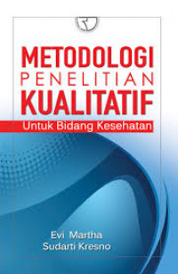 Metodologi penelitian kualitatif untuk bidang kesehatan