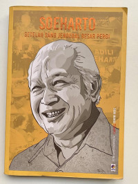 Image of Soeharto: Setelah Sang Jendral Besar Pergi