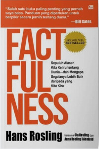 Image of Factfulness : Sepuluh Alasan Kita Keliru tentang Dunia - dan Mengapa Segalanya Lebih Baik daripada yang Kita Kira