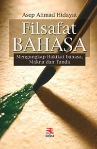 Image of Filsafat Bahasa: mengungkap hakikat bahasa, makna dan tanda