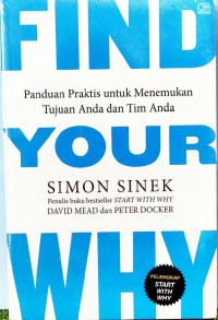 Find Your Why: Panduan Praktis untuk Menemukan Tujuan Anda dan Tim Anda