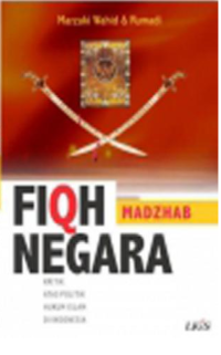 Image of Fiqh Madzhab Negara : Kritik atas Politik Hukum Islam di Indonesia