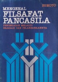 Image of Mengenal Filsafat Pancasila: Pendekatan melalui sejarah dan pelaksanaannya