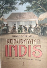 Kebudayaan Indis: Dari Zaman Kompeni sampai Revolusi